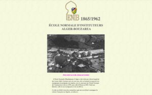 Histoire des enseignants et des élèves de l'École Normale d'Instituteurs d'Alger a été créée par décret impérial du 4 mars 1865.