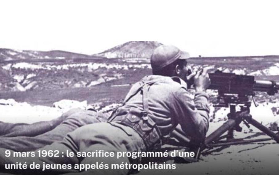 9 mars 1962 : le sacrifice programmé d&rsquo;une unité de jeunes appelés métropolitains